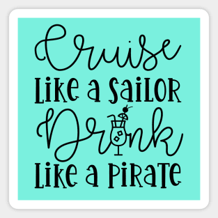 Cruise Like A Sailor Drink Like A Pirate Cruise Vacation Funny Magnet